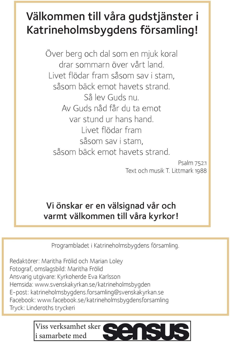 Littmark 1988 Vi önskar er en välsignad vår och varmt välkommen till våra kyrkor! Programbladet i Katrineholmsbygdens församling.