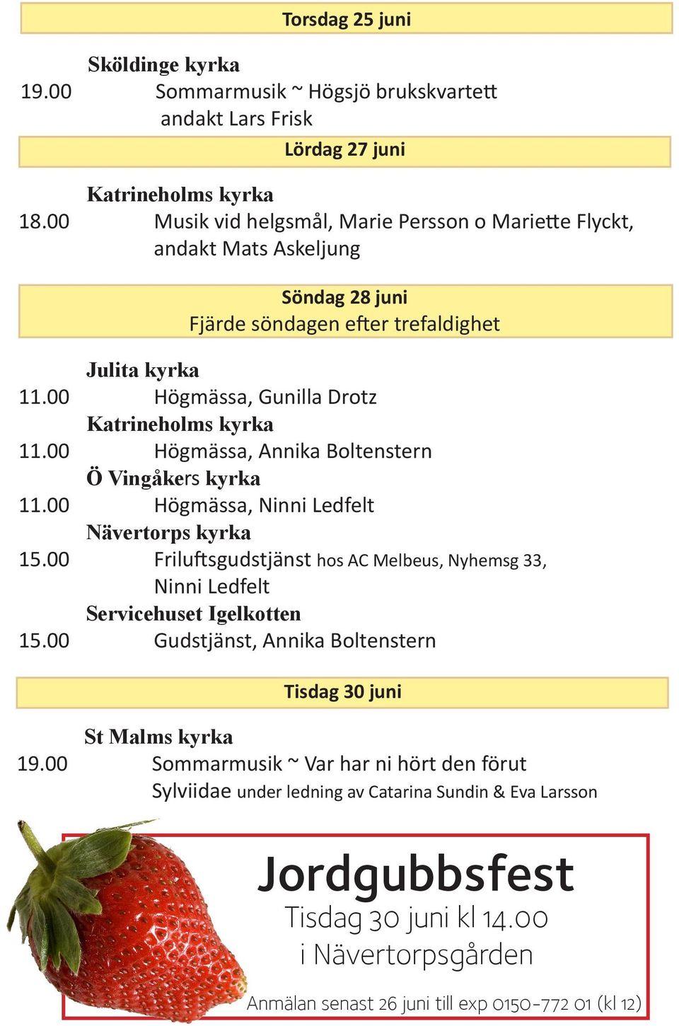 00 Högmässa, Annika Boltenstern Ö Vingåkers kyrka 11.00 Högmässa, Ninni Ledfelt Nävertorps kyrka 15.