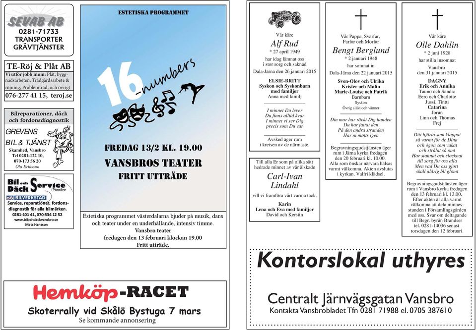 under en underhållande, intensiv timme. Vansbro teater fredagen den 13 februari klockan 19.00 Fritt utträde.