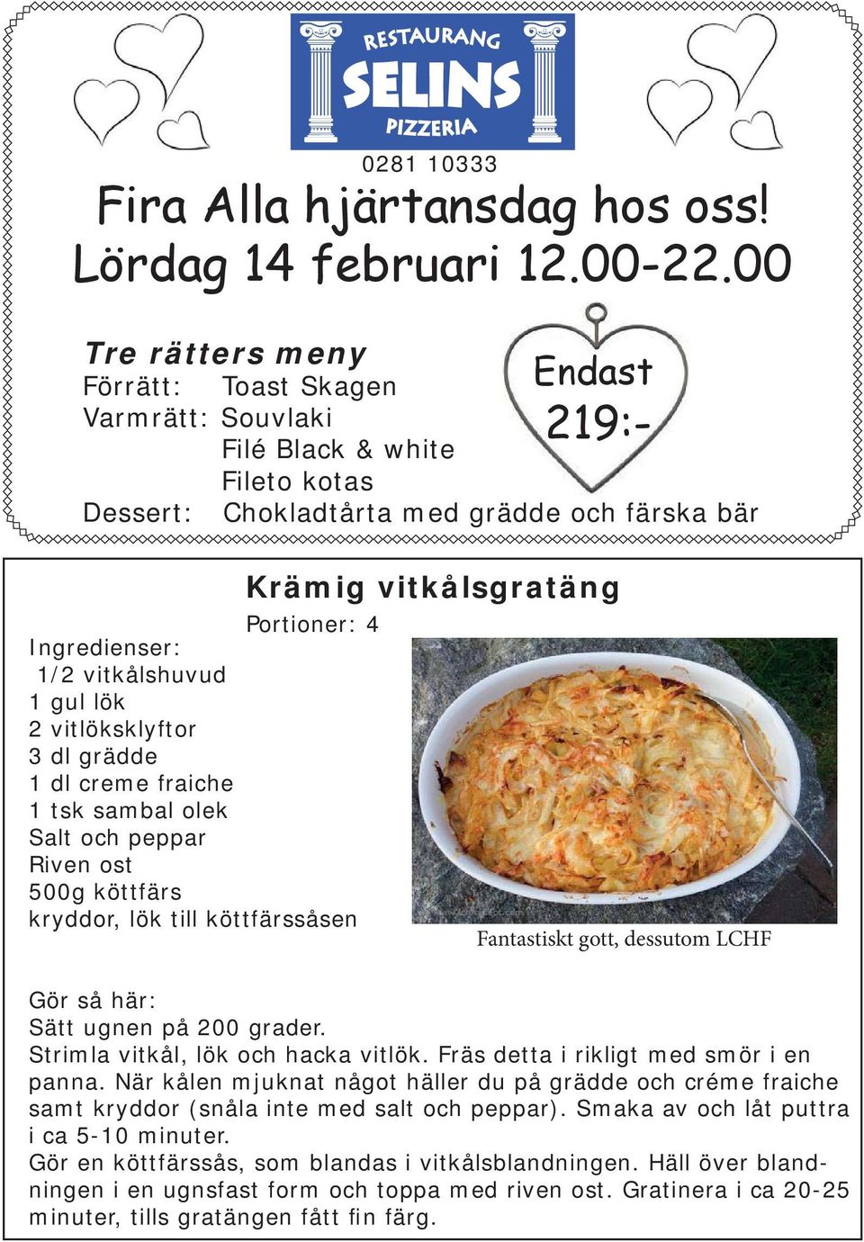 vitlöksklyftor 3 dl grädde 1 dl creme fraiche 1 tsk sambal olek Salt och peppar Riven ost 500g köttfärs kryddor, lök till köttfärssåsen Krämig vitkålsgratäng Portioner: 4 Fantastiskt gott, dessutom