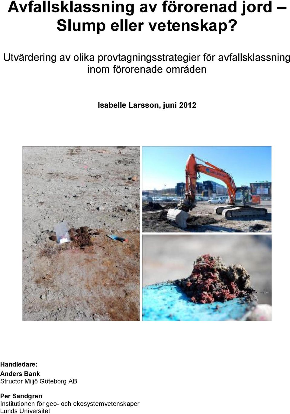 förorenade områden Isabelle Larsson, juni 2012 Handledare: Anders Bank