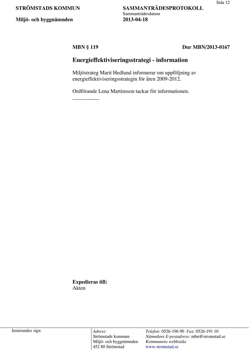 uppföljning av energieffektiviseringsstrategin för åren 2009-2012.