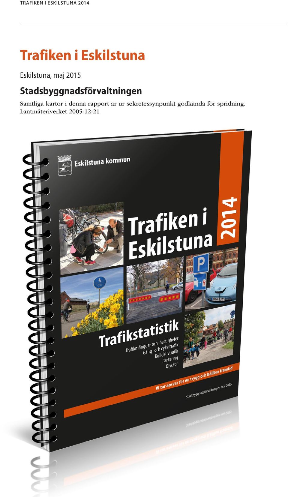 i denna rapport är ur sekretessynpunkt