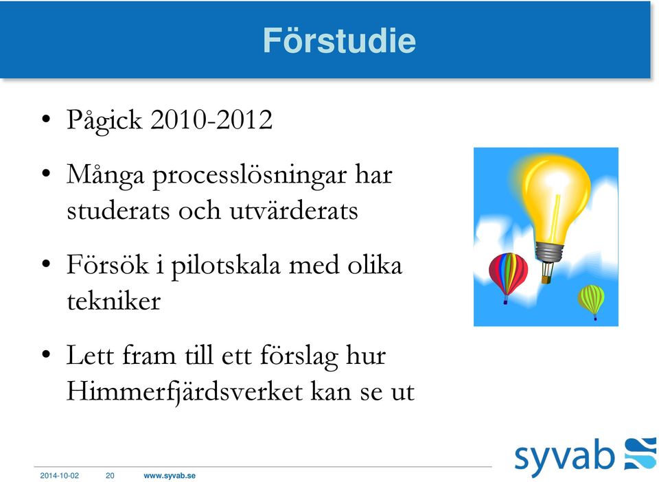 med olika tekniker Lett fram till ett förslag hur