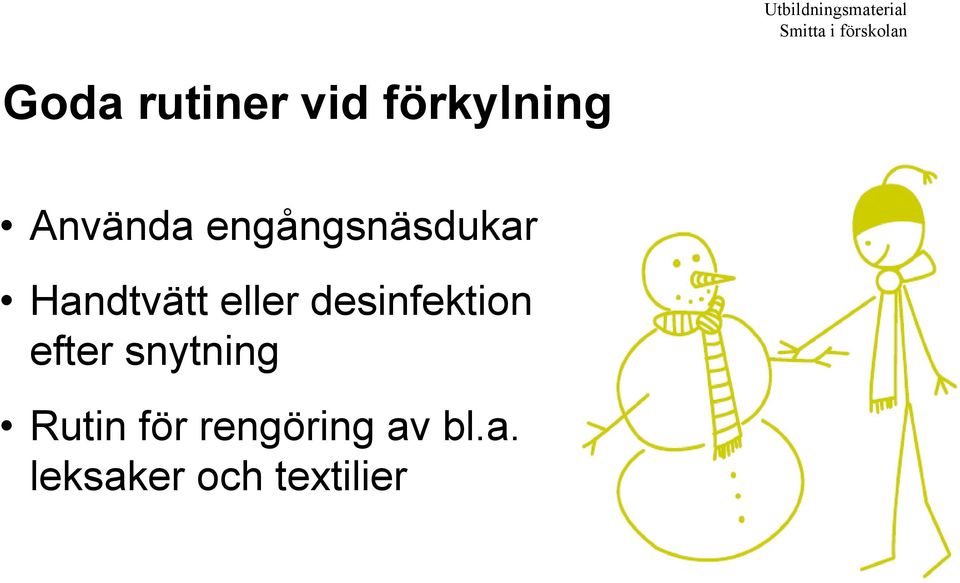 Handtvätt eller desinfektion efter snytning