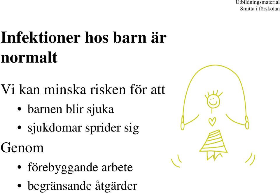 risken för att barnen blir sjuka sjukdomar