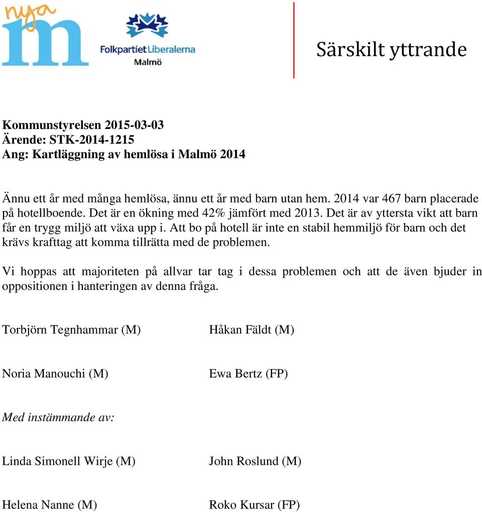 Att bo på hotell är inte en stabil hemmiljö för barn och det krävs krafttag att komma tillrätta med de problemen.