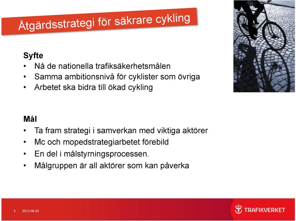 Ta fram strategi i samverkan med viktiga aktörer Mc och mopedstrategiarbetet