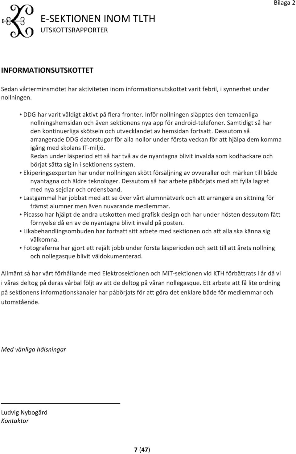 Samtidigt så har den kontinuerliga skötseln och utvecklandet av hemsidan fortsatt.