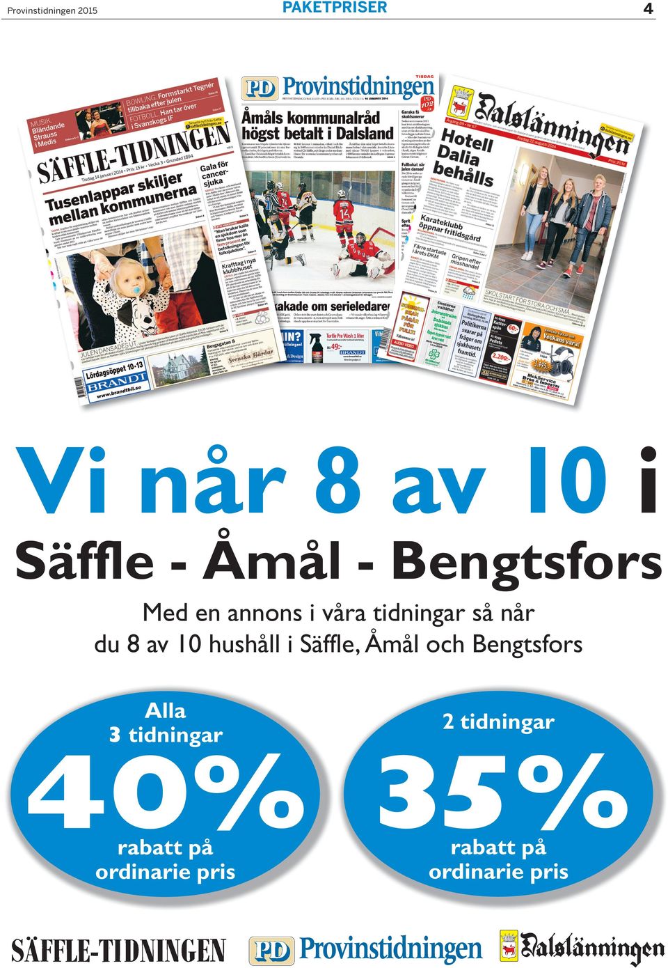 10 hushåll i Säffle, Åmål och Bengtsfors Alla 3 tidningar 2