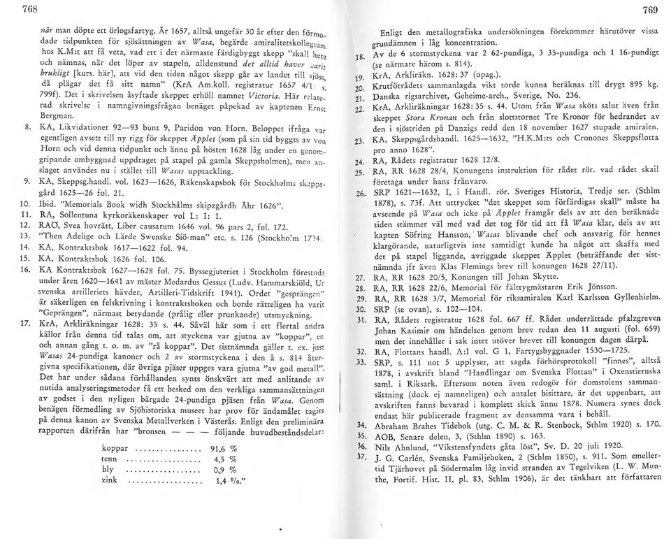här], att vid den tiden något skepp går av bndct till 5 ;Ö ss da p lagar det f a sitt namn" (K ra Am.koll. registratur 1657 4/1 799f).