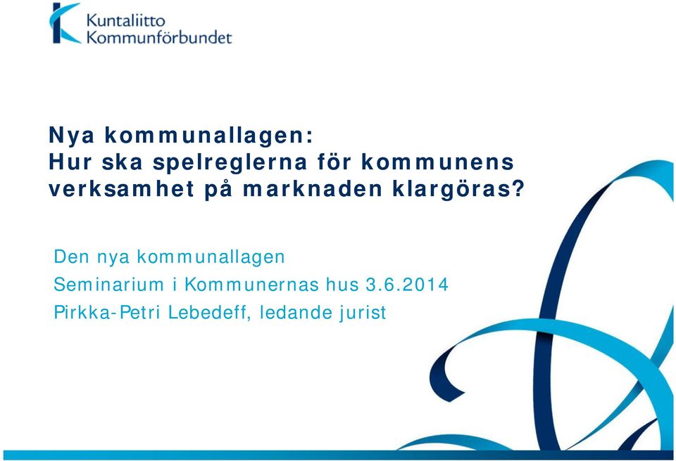 Den nya kommunallagen Seminarium i Kommunernas