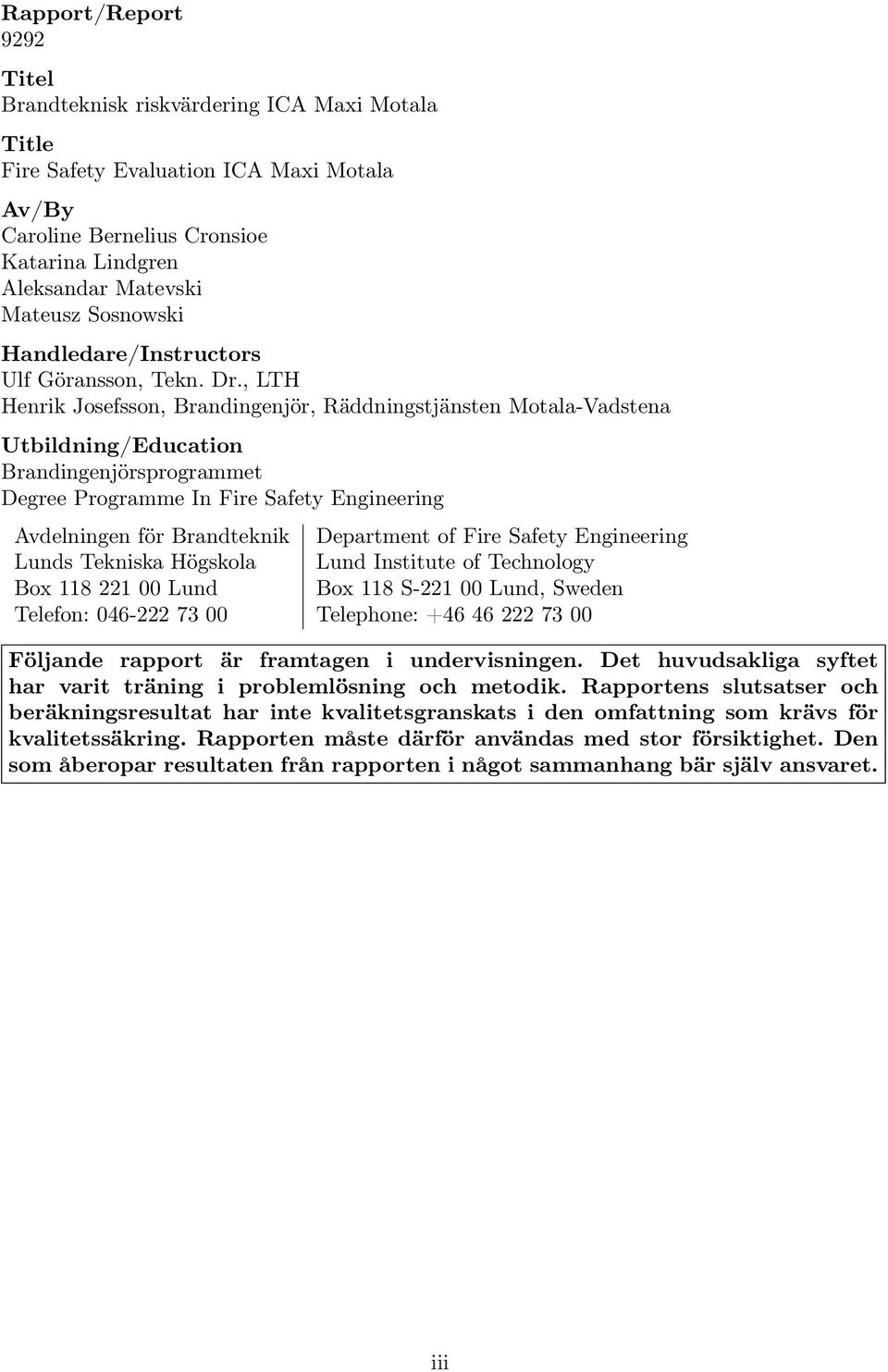 , LTH Henrik Josefsson, Brandingenjör, Räddningstjänsten Motala-Vadstena Utbildning/Education Brandingenjörsprogrammet Degree Programme In Fire Safety Engineering Avdelningen för Brandteknik