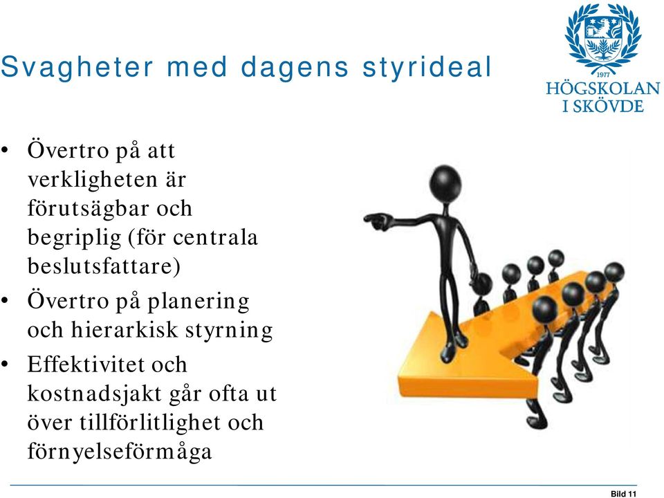 på planering och hierarkisk styrning Effektivitet och