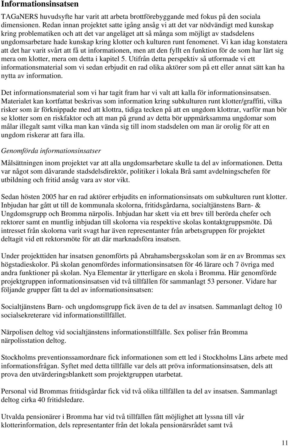 klotter och kulturen runt fenomenet.