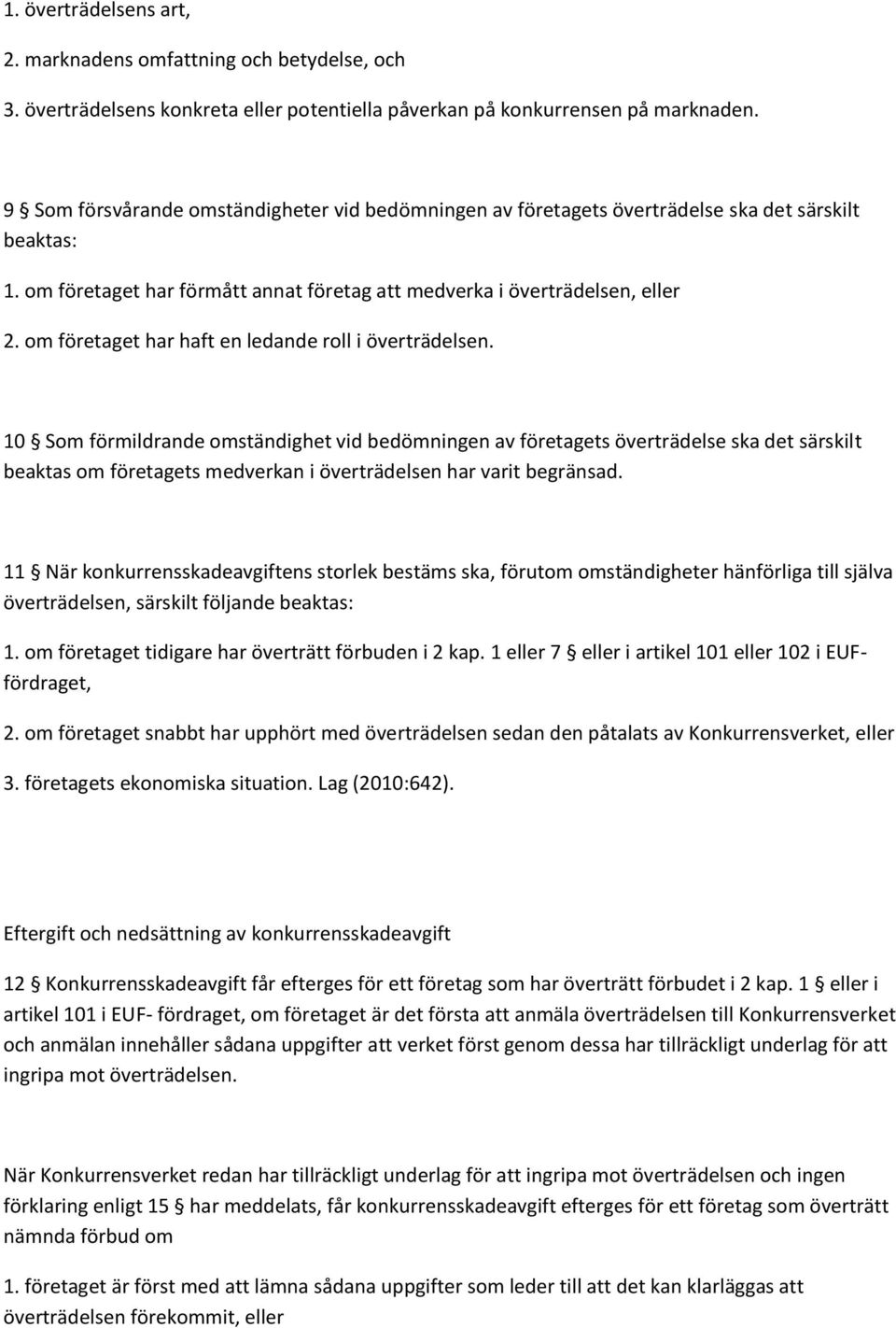 om företaget har haft en ledande roll i överträdelsen.