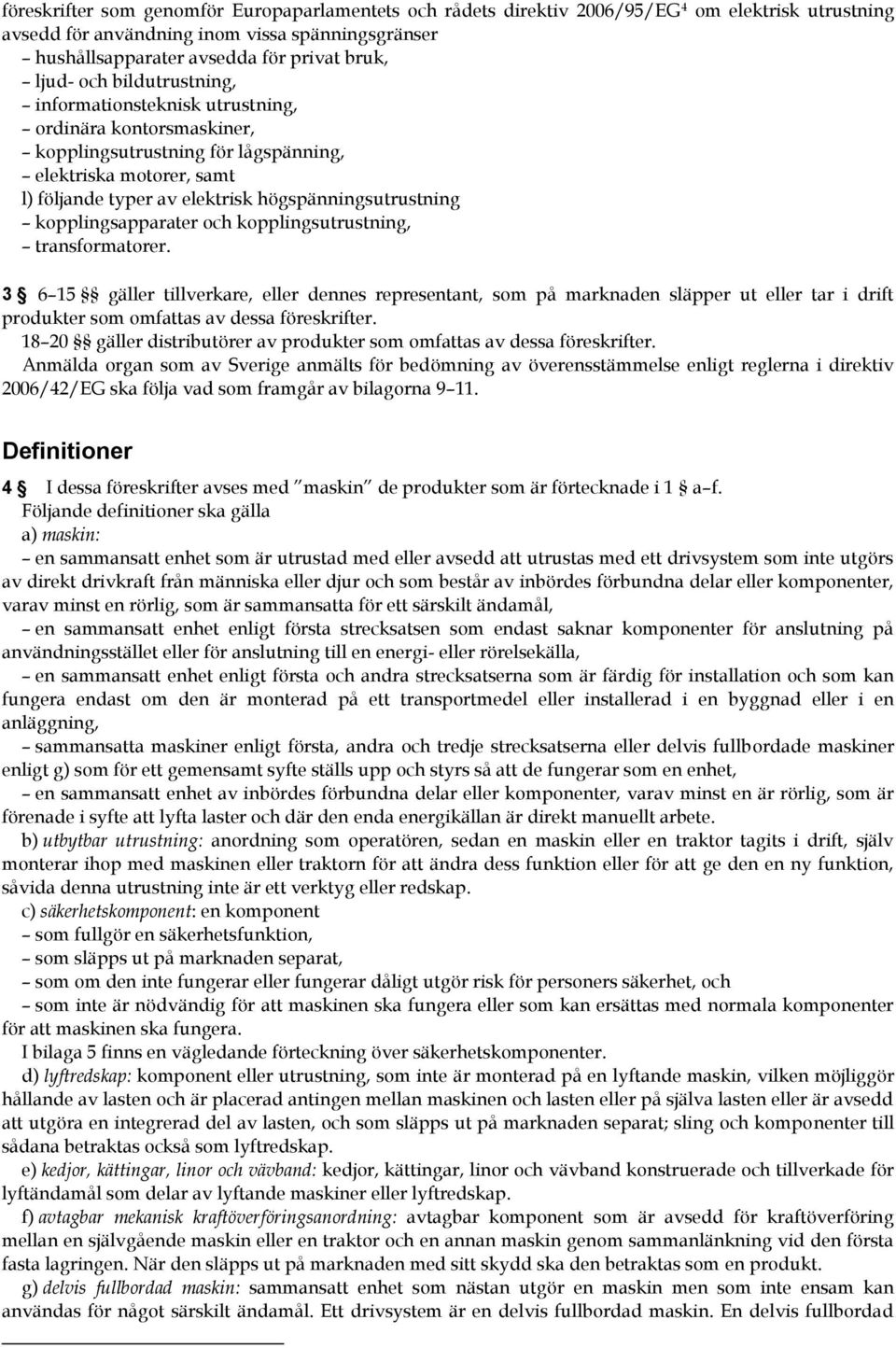 kopplingsapparater och kopplingsutrustning, transformatorer.