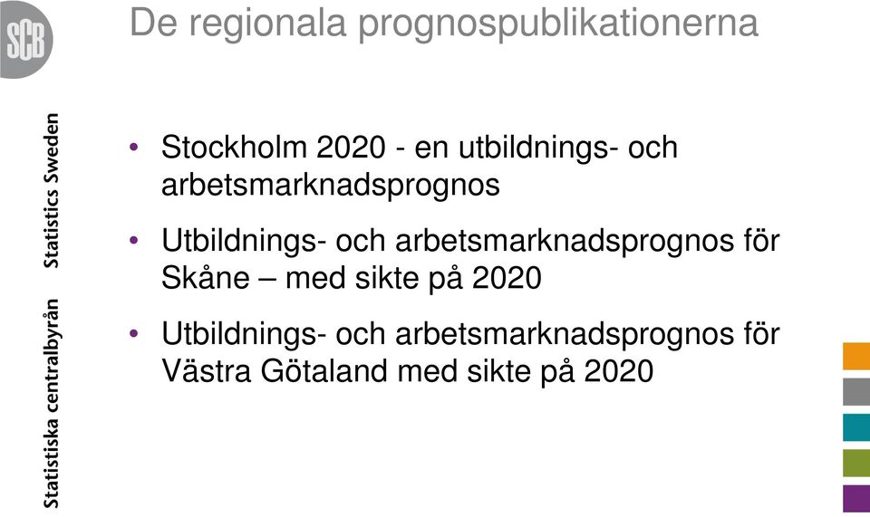 arbetsmarknadsprognos för Skåne med sikte på 2020