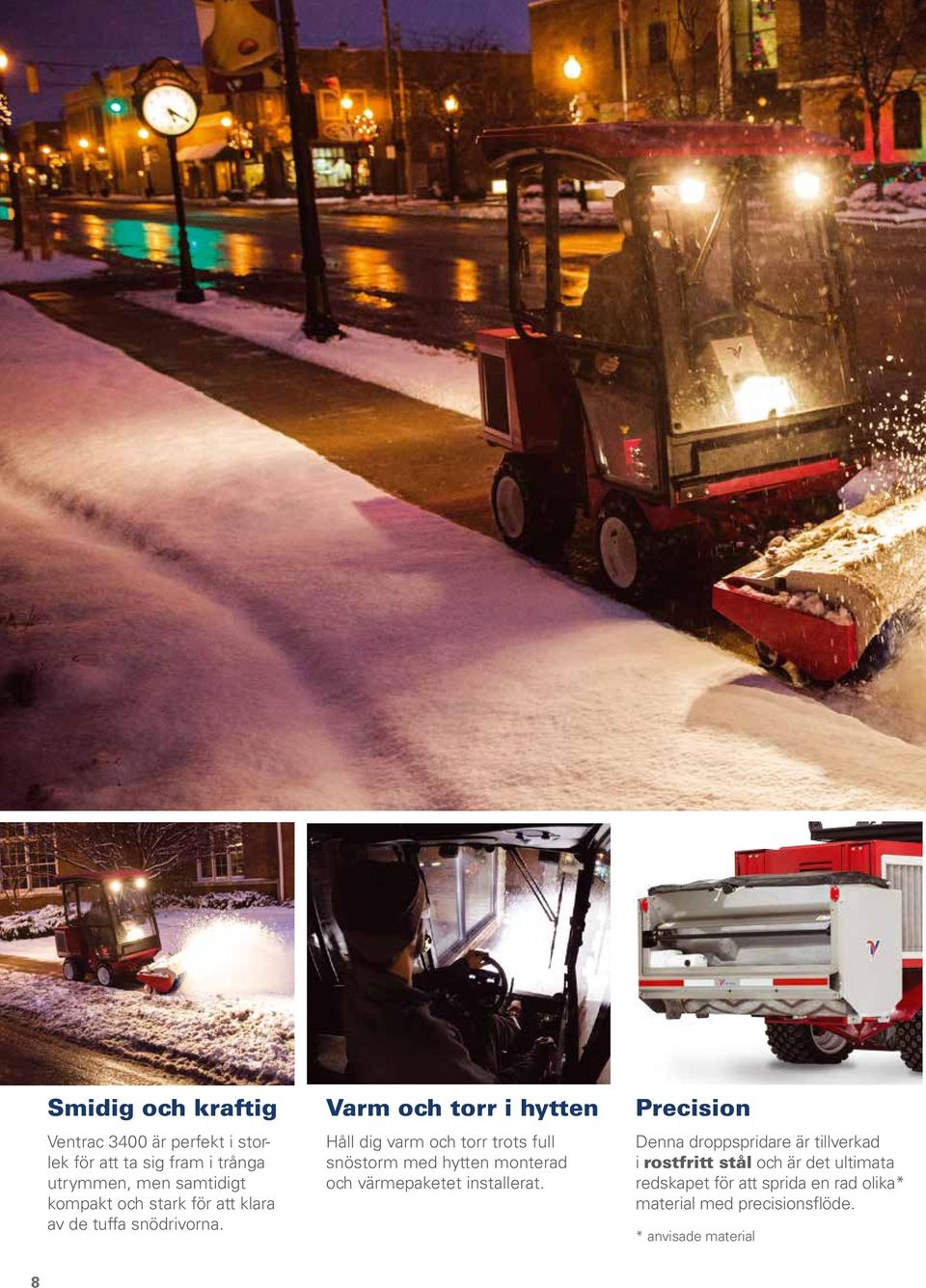 Varm och torr i hytten Håll dig varm och torr trots full snöstorm med hytten monterad och värmepaketet