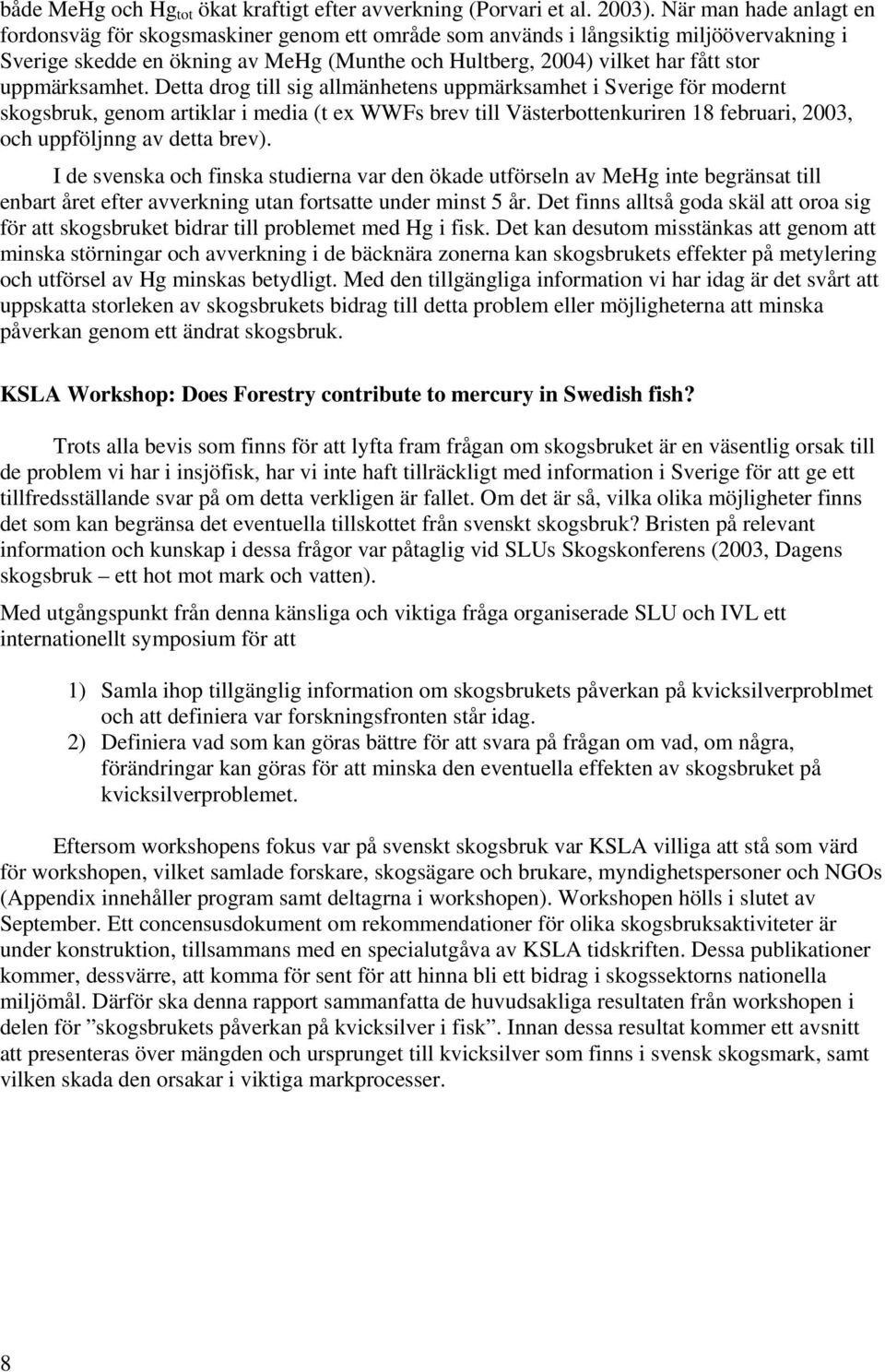 uppmärksamhet.
