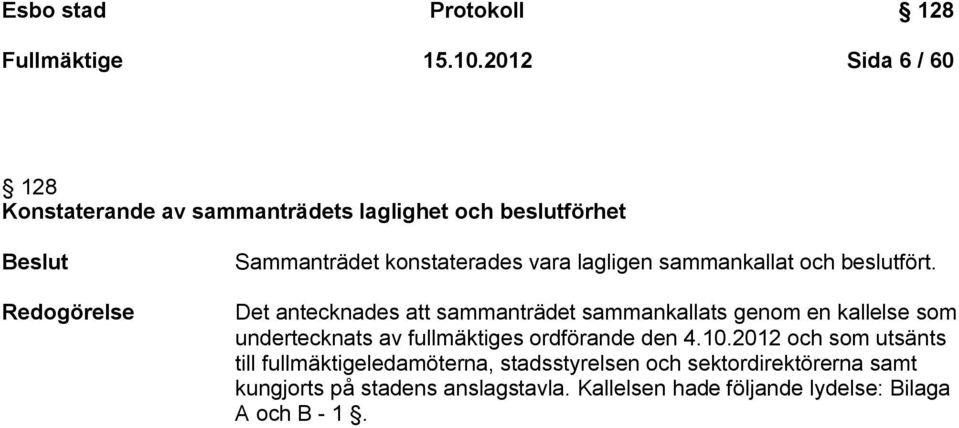 lagligen sammankallat och beslutfört.