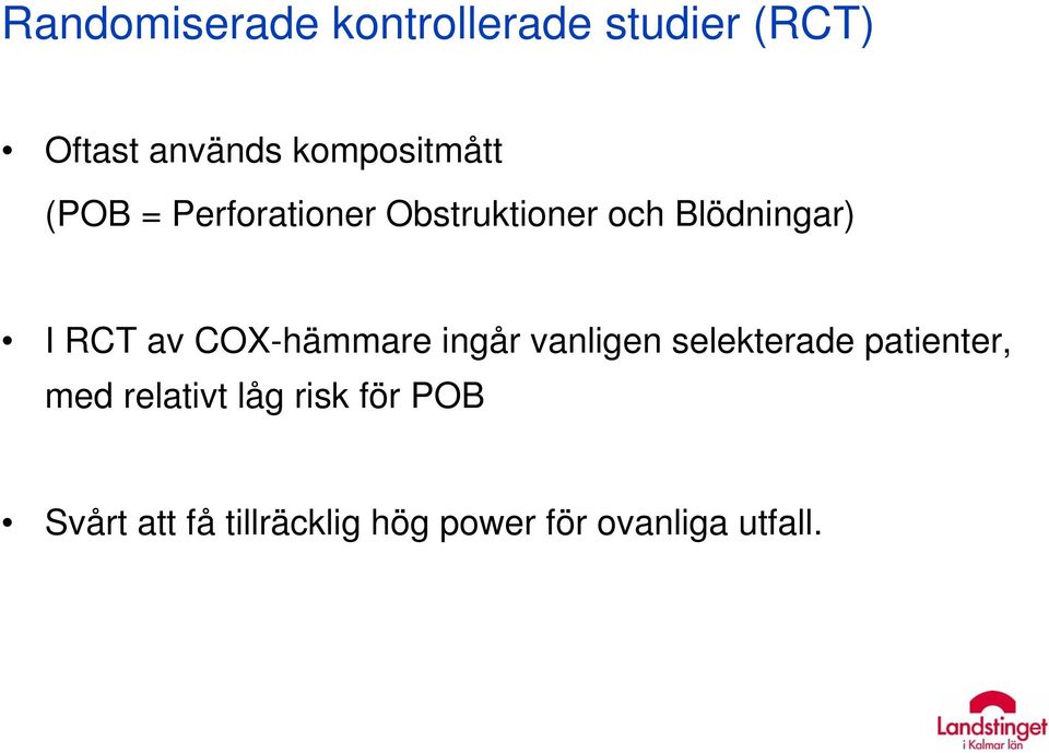 RCT av COX-hämmare ingår vanligen selekterade patienter, med