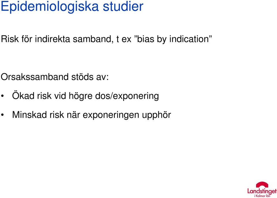 Orsakssamband stöds av: Ökad risk vid