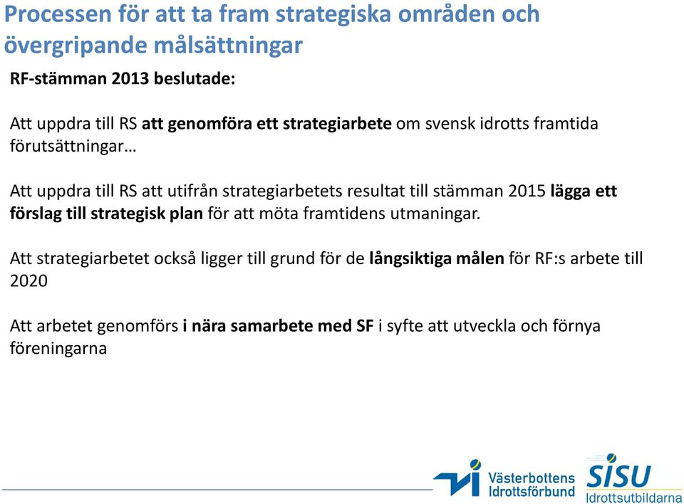 stämman 2015 lägga ett förslag till strategisk plan för att möta framtidens utmaningar.