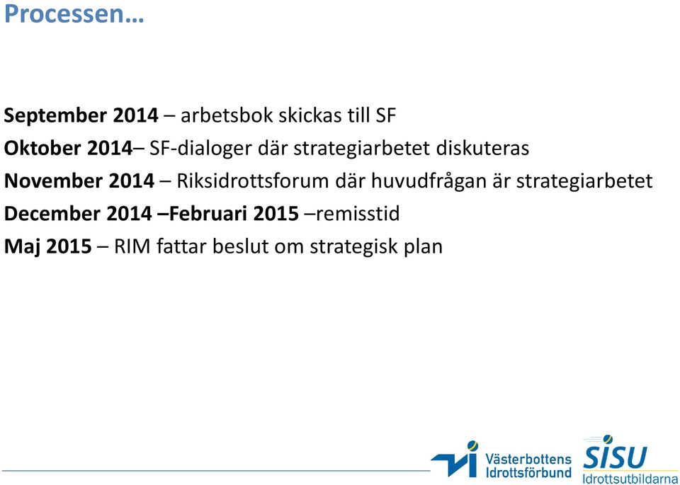 Riksidrottsforum där huvudfrågan är strategiarbetet December