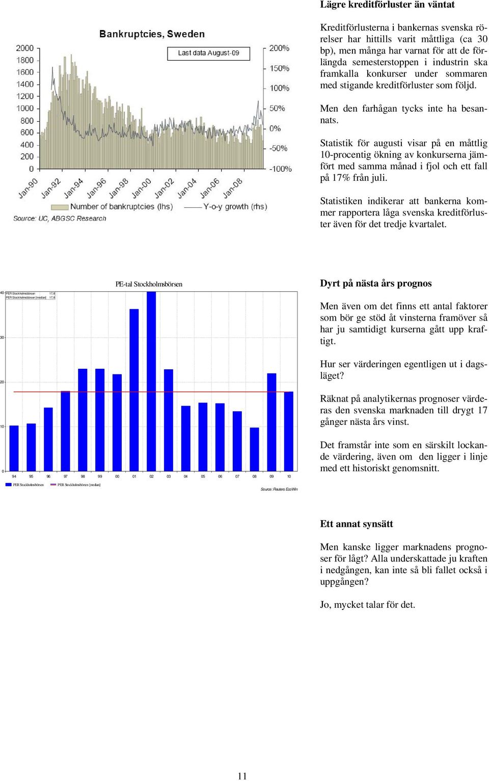 Statistik för augusti visar på en måttlig 1-procentig ökning av konkurserna jämfört med samma månad i fjol och ett fall på 17% från juli.