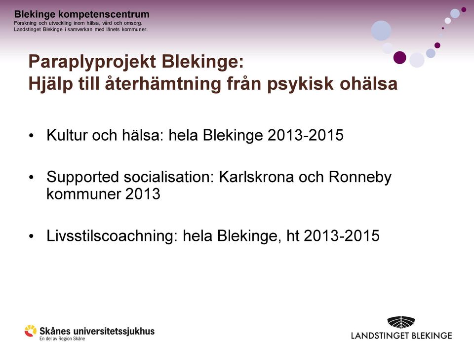 2013-2015 Supported socialisation: Karlskrona och