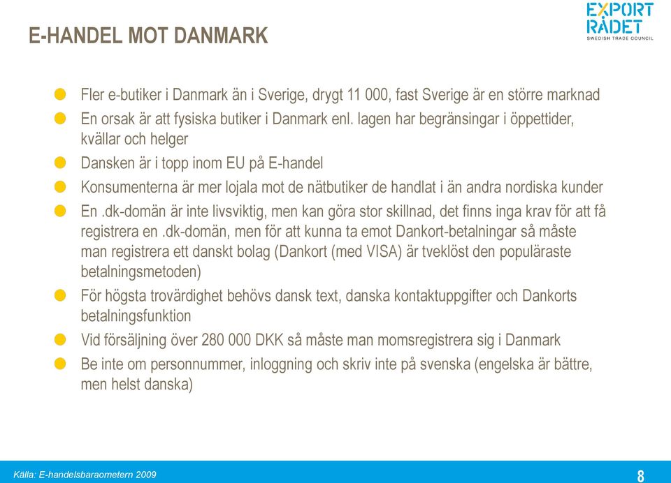 dk-domän är inte livsviktig, men kan göra stor skillnad, det finns inga krav för att få registrera en.