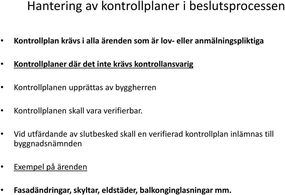 byggherren Kontrollplanen skall vara verifierbar.