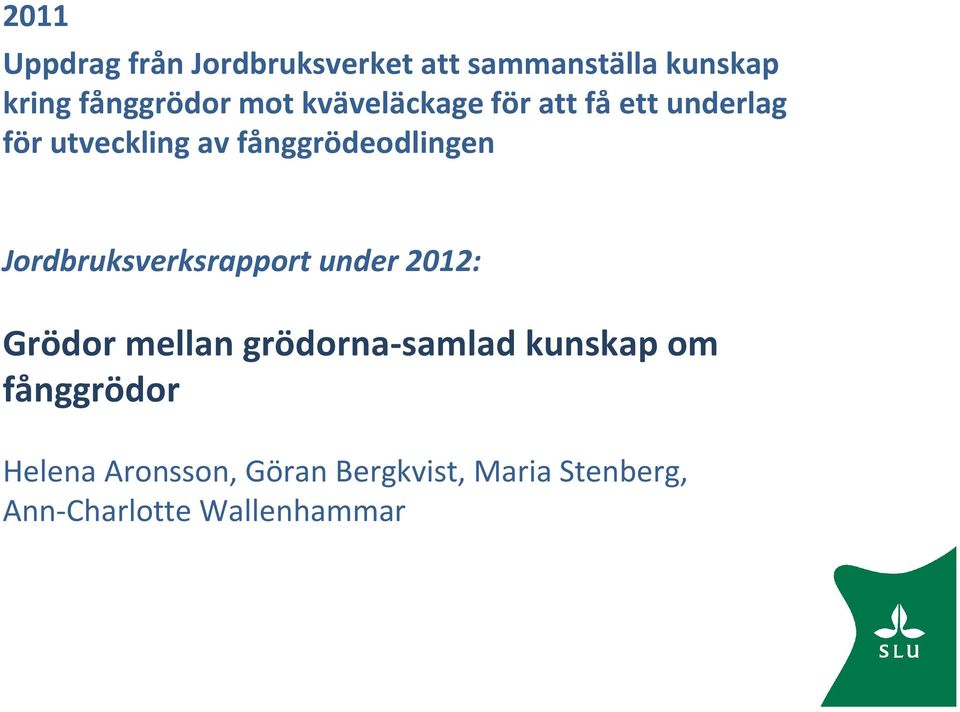 Jordbruksverksrapport under 2012: Grödor mellan grödorna-samlad kunskap om