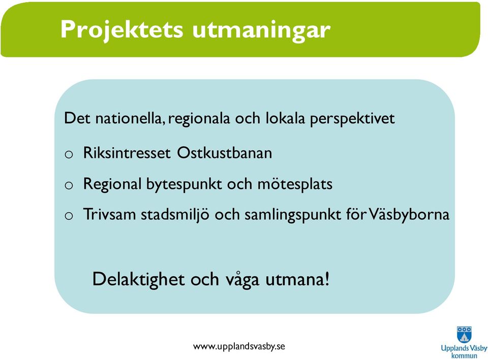 Regional bytespunkt och mötesplats o Trivsam