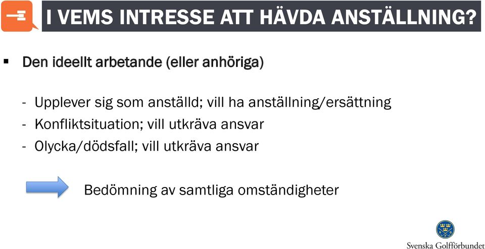 anställd; vill ha anställning/ersättning - Konfliktsituation;