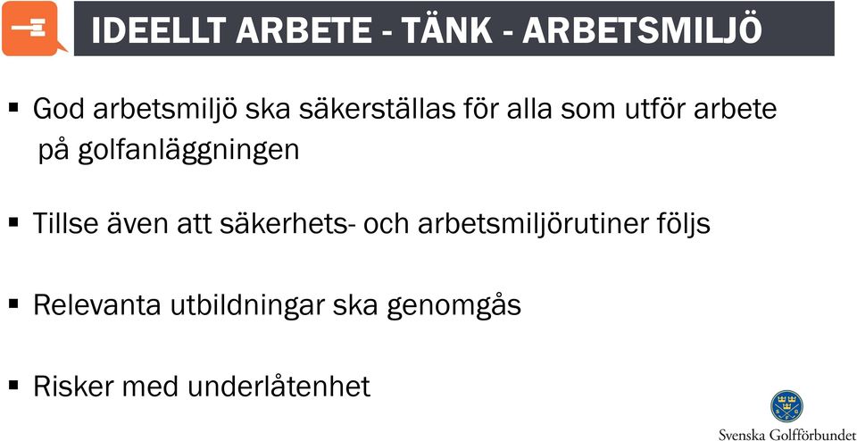 golfanläggningen Tillse även att säkerhets- och