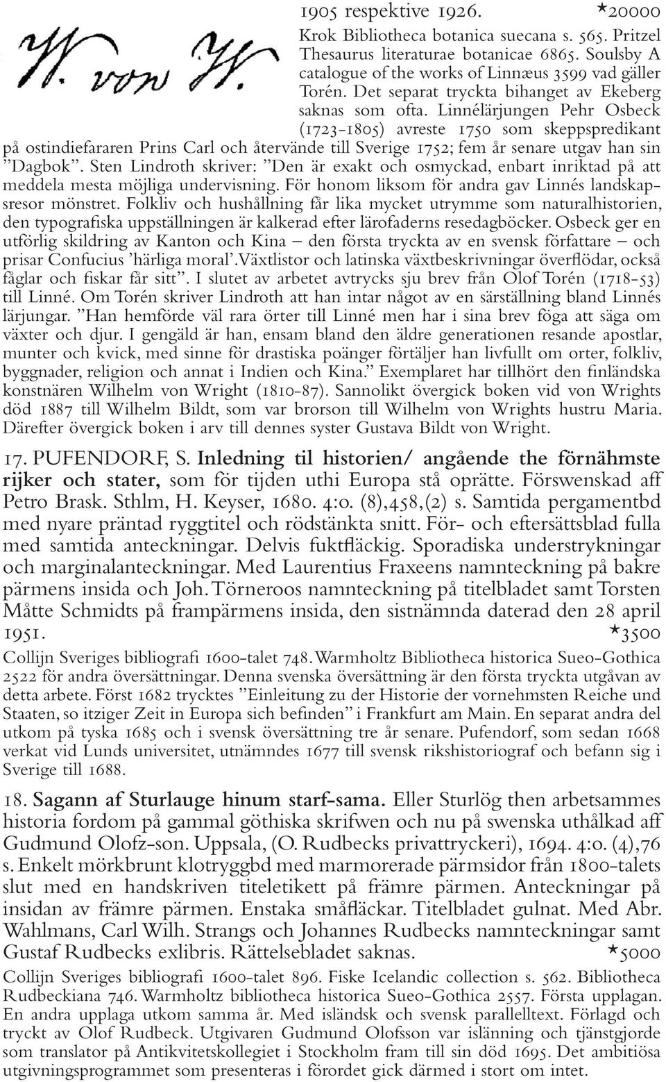 Linnélärjungen Pehr Osbeck (1723-1805) avreste 1750 som skeppspredikant på ostindiefararen Prins Carl och återvände till Sverige 1752; fem år senare utgav han sin Dagbok.