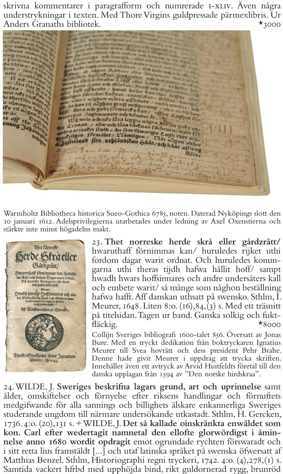 Adelsprivilegierna utarbetades under ledning av Axel Oxenstierna och stärkte inte minst högadelns makt. 23.
