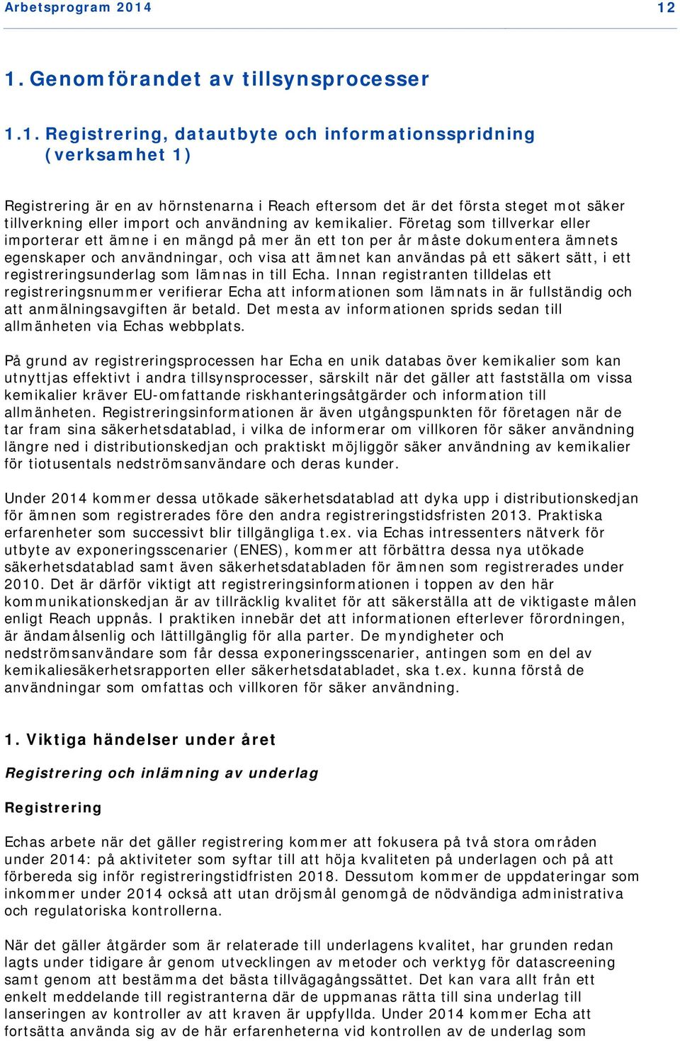 tillverkning eller import och användning av kemikalier.