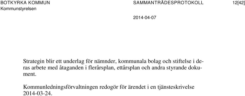 åtaganden i flerårsplan, ettårsplan och andra styrande dokument.