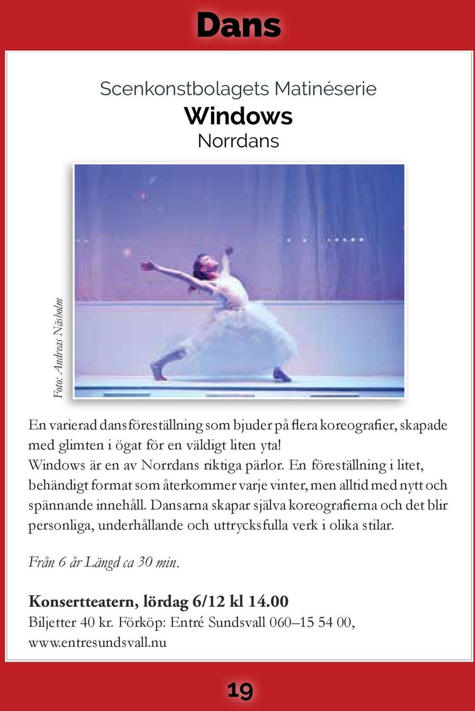En föreställning i litet, behändigt format som återkommer varje vinter, men alltid med nytt och spännande innehåll.