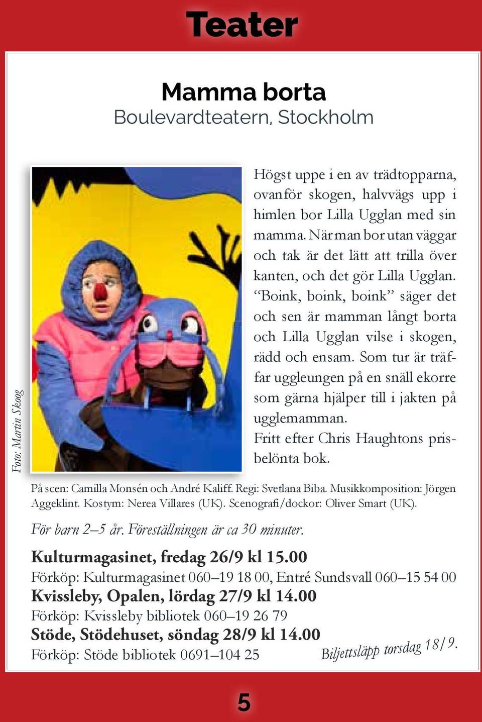 Boink, boink, boink säger det och sen är mamman långt borta och Lilla Ugglan vilse i skogen, rädd och ensam.