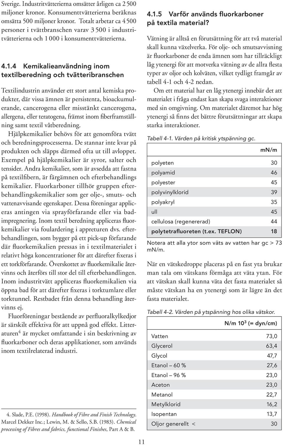 000 i konsumenttvätterierna. 4.1.