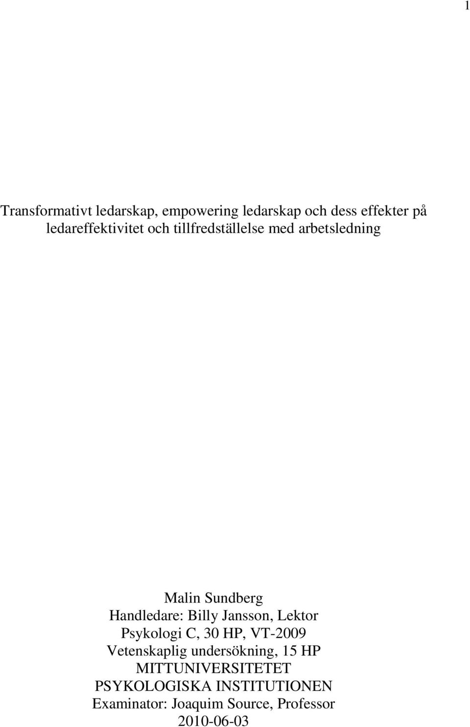 Handledare: Billy Jansson, Lektor Psykologi C, 30 HP, VT-2009 Vetenskaplig