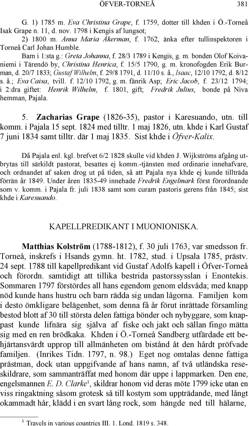 20/7 1833; Gustaf Wilhelm, f. 29/8 1791, d. 11/10 s. å., Isaac, 12/10 1792, d. 8/12 s. å.; Eva Caisa, tvill. f. 12/10 1792, g. m. fänrik Asp; Eric Jacob, f.