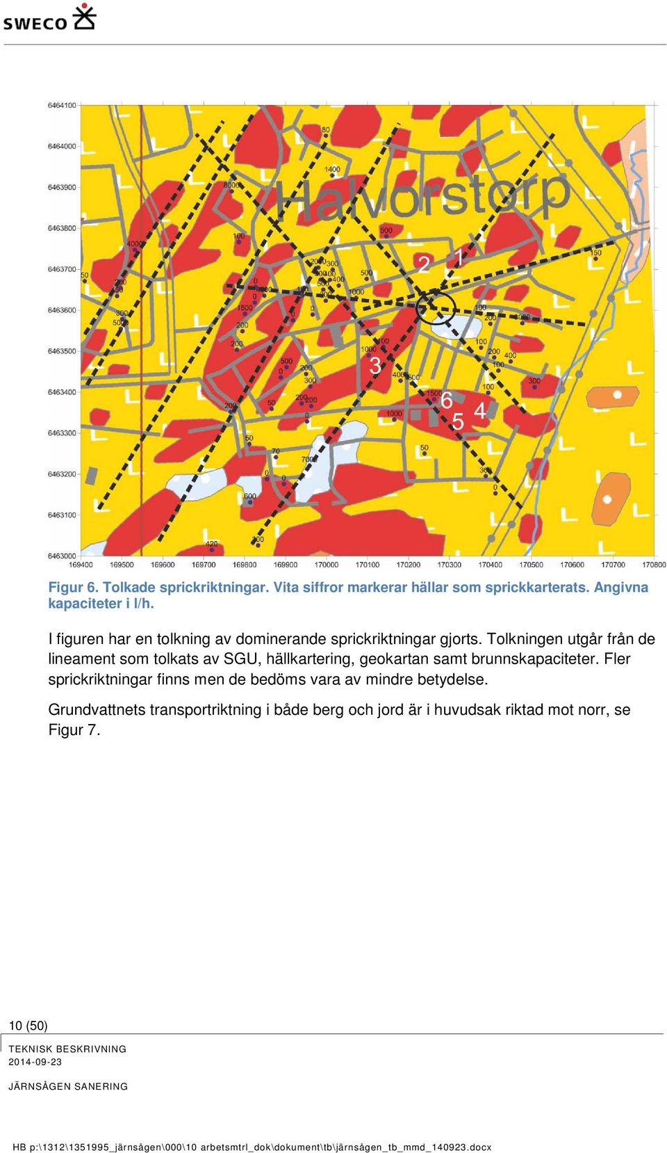 Tolkningen utgår från de lineament som tolkats av SGU, hällkartering, geokartan samt brunnskapaciteter.