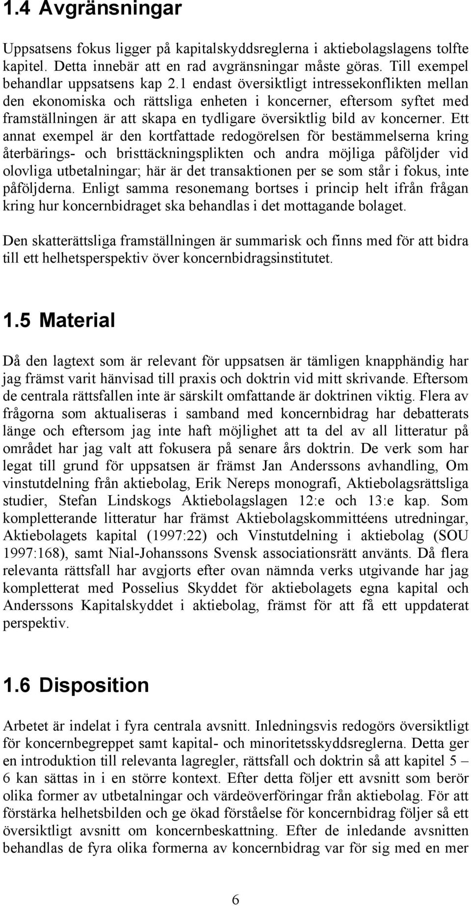 Ett annat exempel är den kortfattade redogörelsen för bestämmelserna kring återbärings- och bristtäckningsplikten och andra möjliga påföljder vid olovliga utbetalningar; här är det transaktionen per
