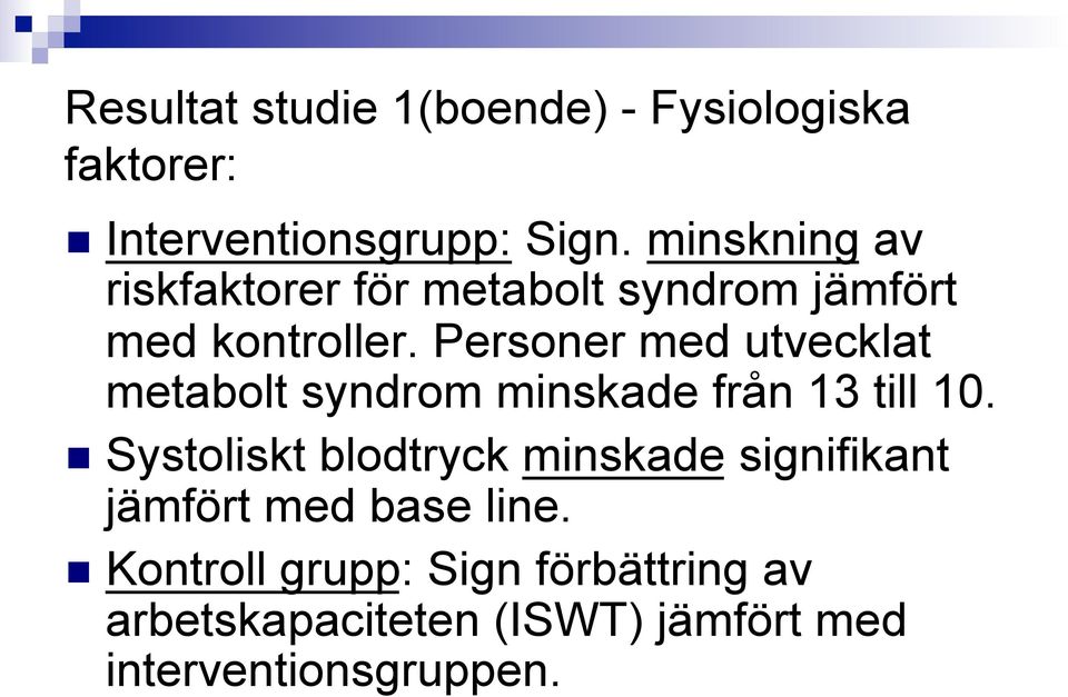 Personer med utvecklat metabolt syndrom minskade från 13 till 10.