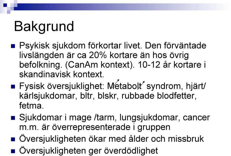 10-12 år kortare i skandinavisk kontext.